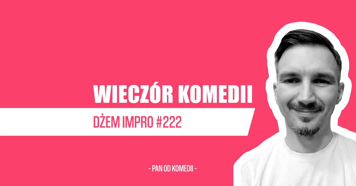 D\u017bEM IMPRO #222 \u2013 Wiecz\u00f3r komedii