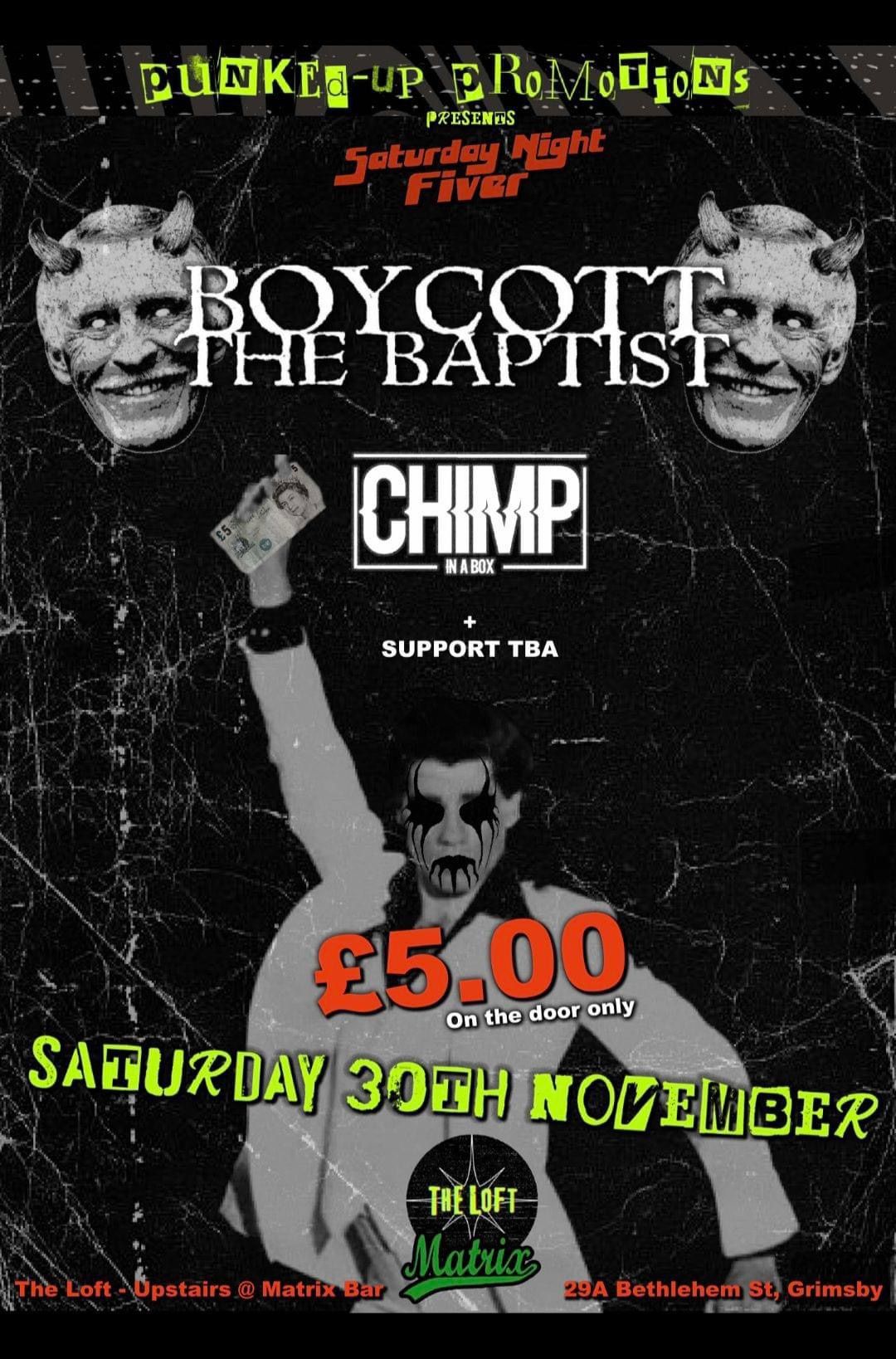 Saturday Night Fiver - Boycott The Baptist + Chimp In A Box + Support TBA