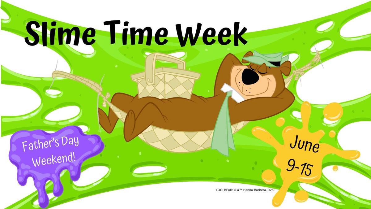 Slime Time Week (Father's Day Weekend)