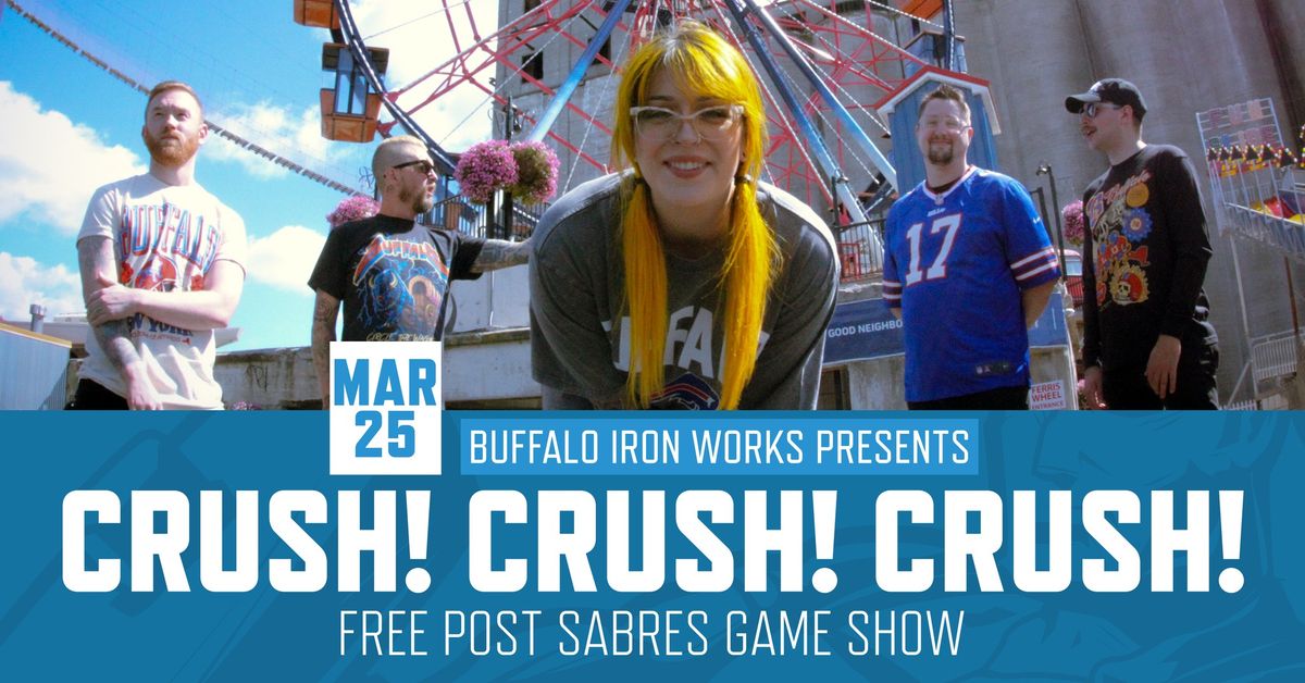 [FREE SHOW] Crush Crush Crush at Buffalo Iron Works | MAR 25