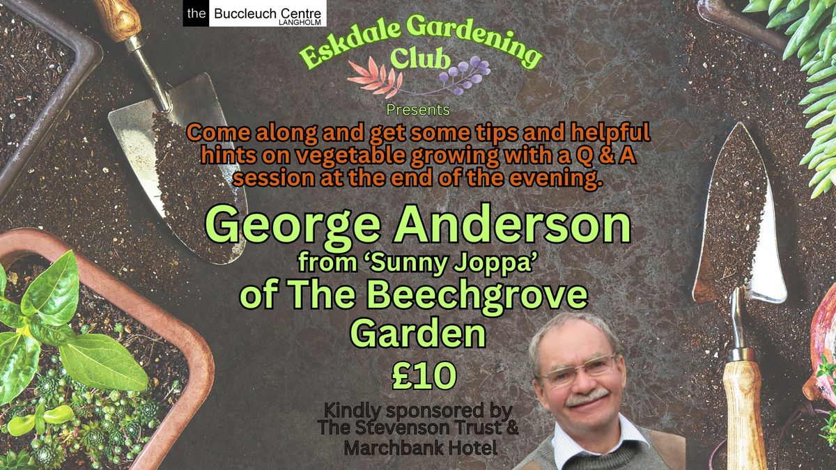 An Evening with George Anderson - presented by Eskdale Gardening Club