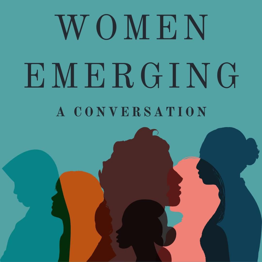 Women Emerging: A Conversation