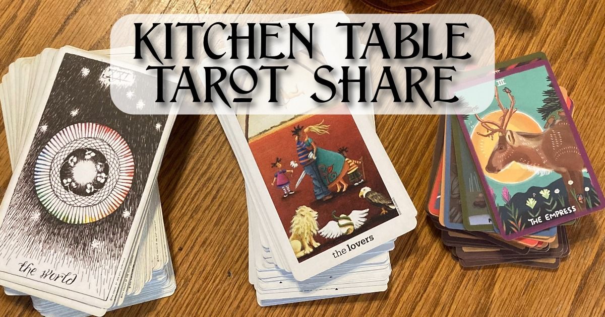 Kitchen Table Tarot Share (May)