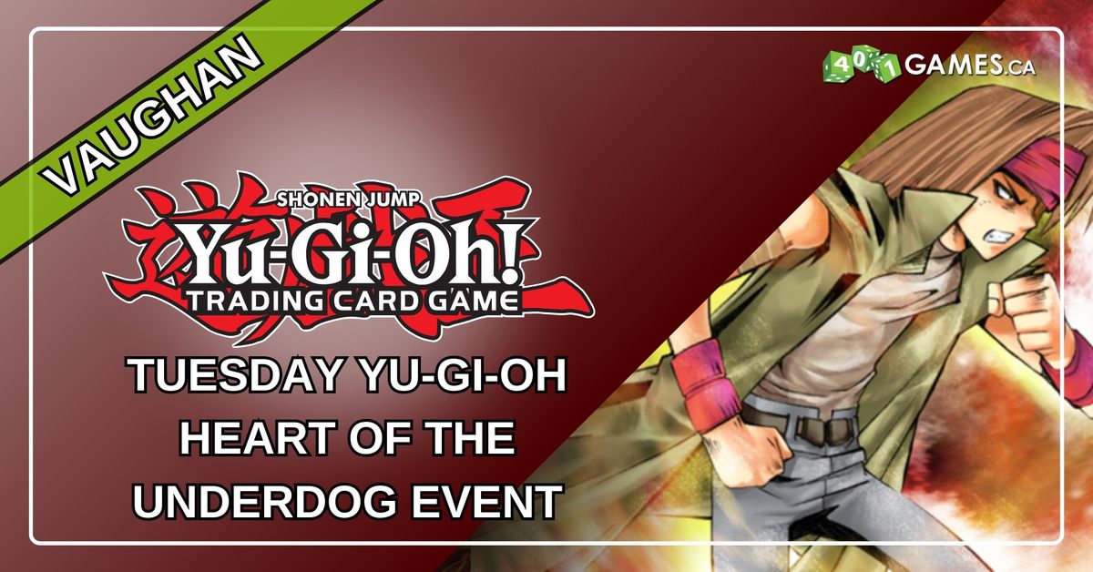 Vaughan - Yu-Gi-Oh Heart of The Underdog - Tuesday Event