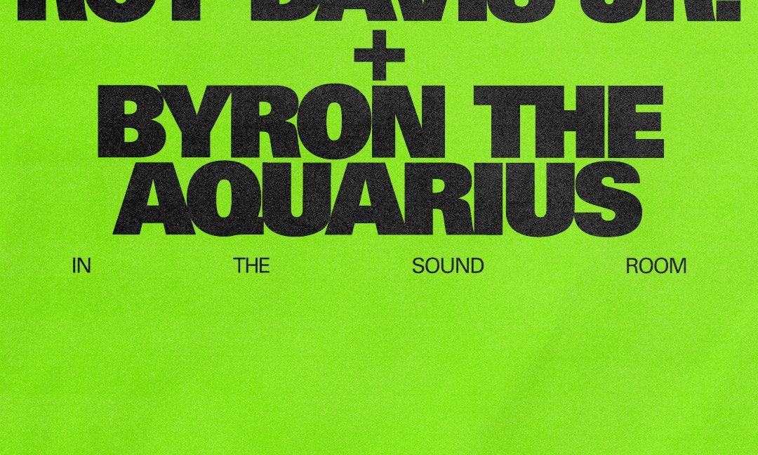 Roy Davis Jr. + Byron The Aquarius