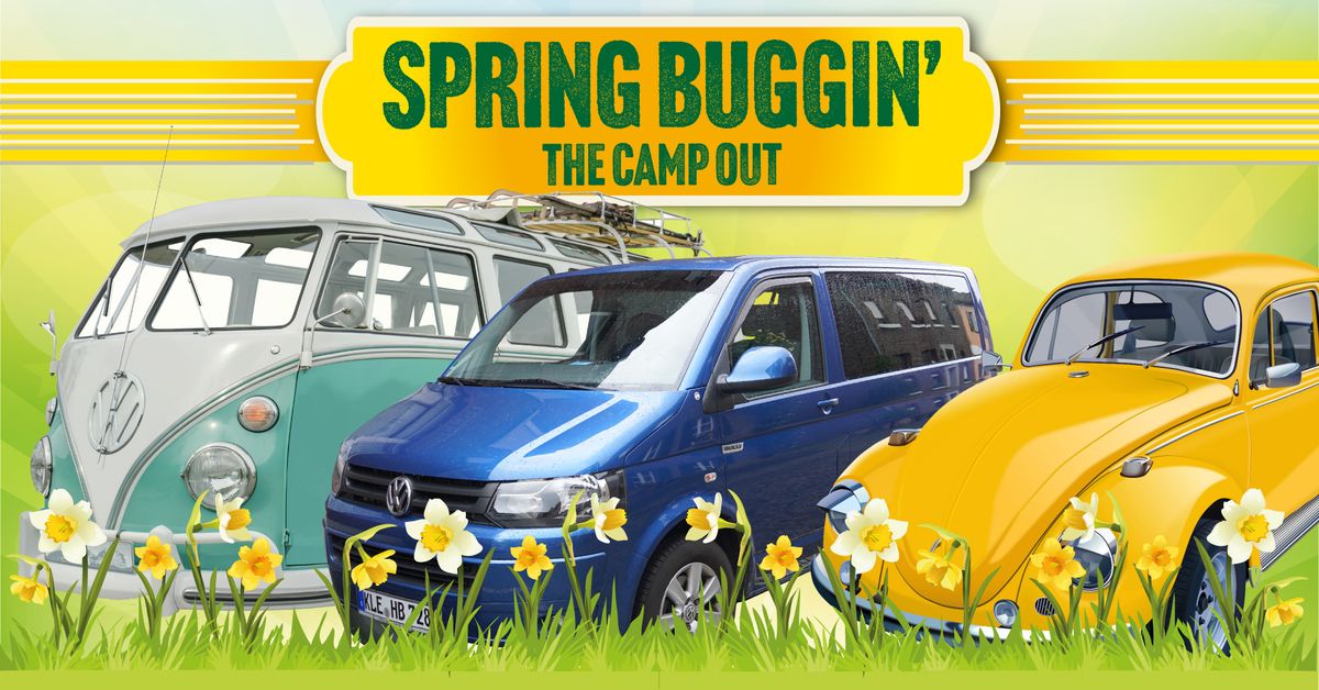 Spring Buggin' - The Camp Out