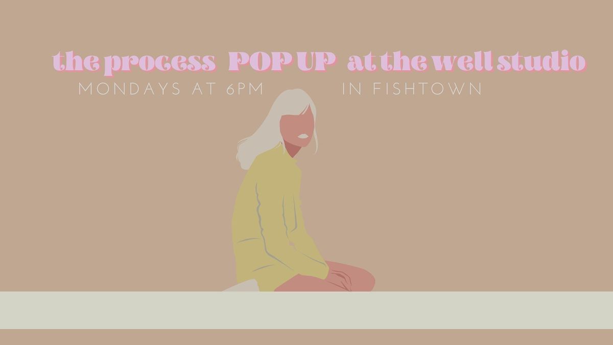 The Process POP UP at The Well Studio
