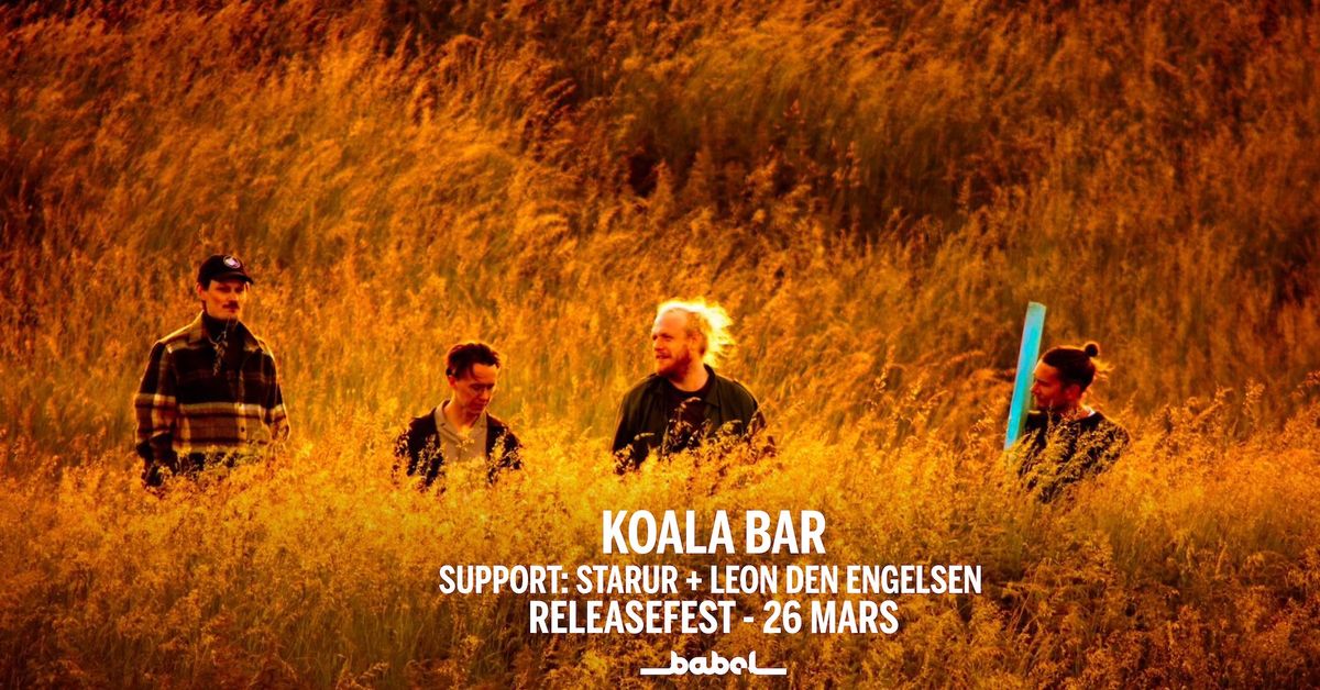 Koala Bar + Starur + Leon den Engelsen (Releasefest) LIVE p\u00e5 Babel - 26 mars 