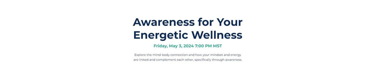 Awareness for Your Energetic Wellness