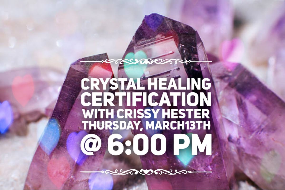 3\/13 \ud83d\udc8e CRYSTAL HEALING CERTIFICATION with Crissy Hester