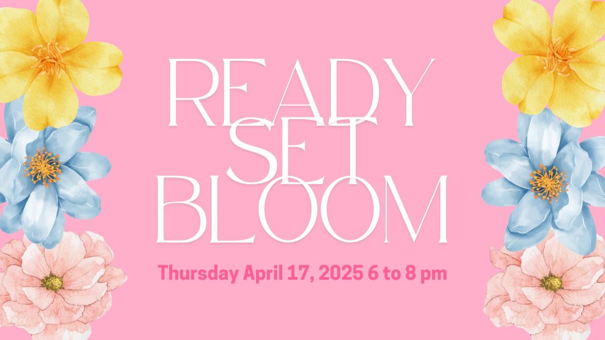 Ready, Set, Bloom