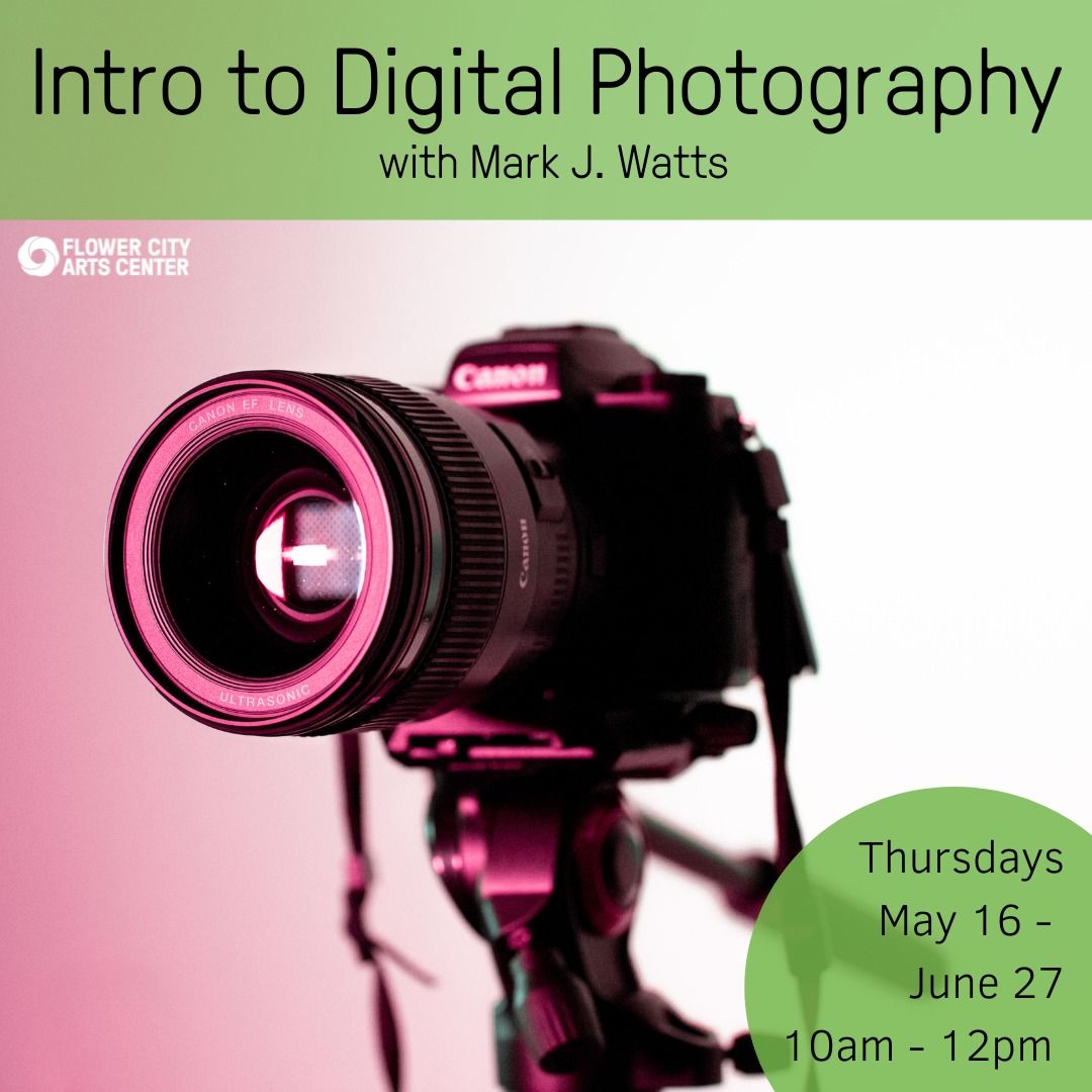 Intro to Digital Photography - Mornings 