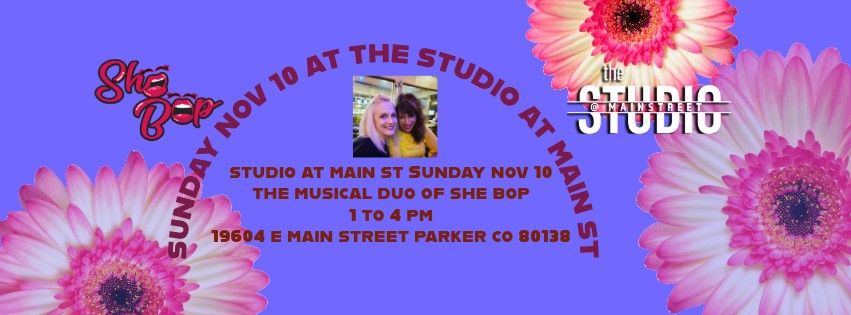 She Bop at the Studio at Main Street Sunday Nov 10th!