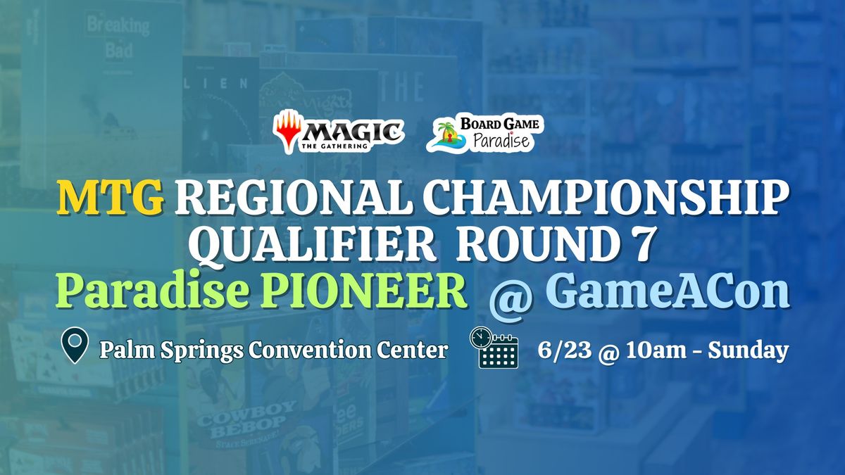 MTG Regional Championship Qualifier PIONEER @ GameACon