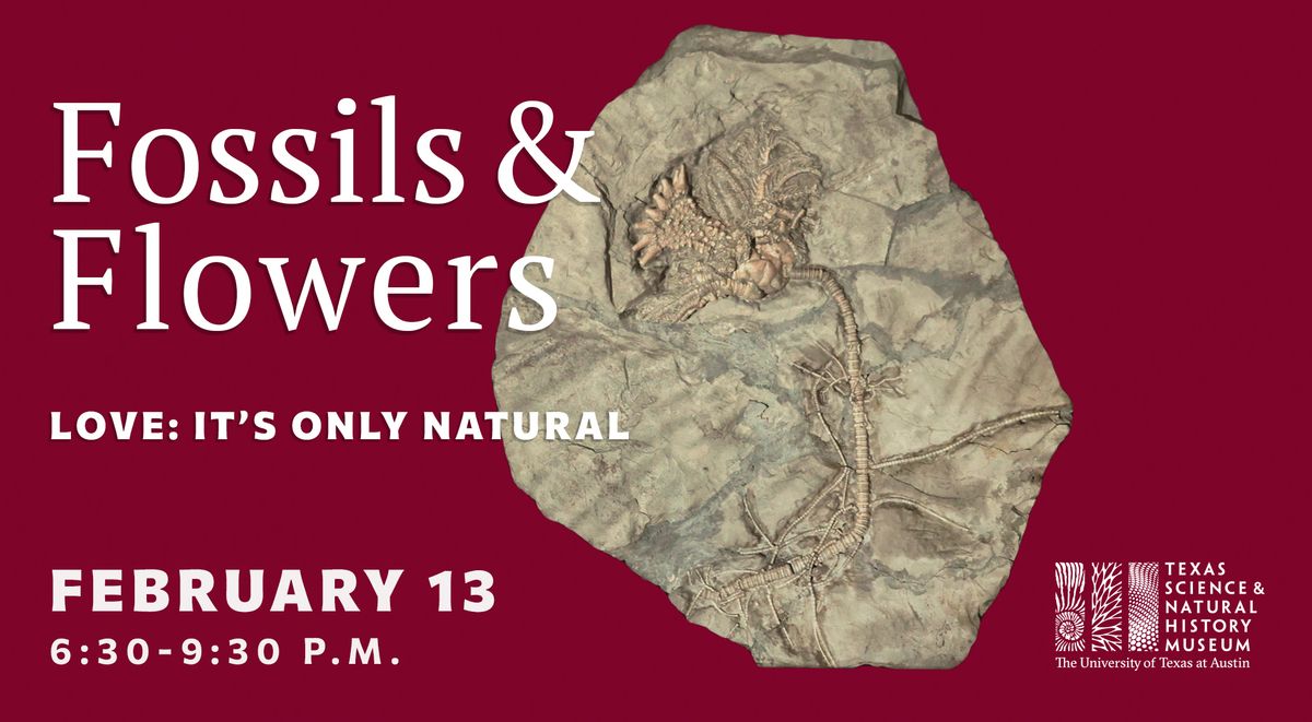 Fossils & Flowers: A Pre-Valentine's Event