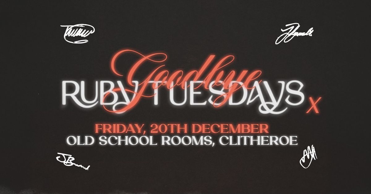 Goodbye Ruby Tuesdays - Farewell Gig