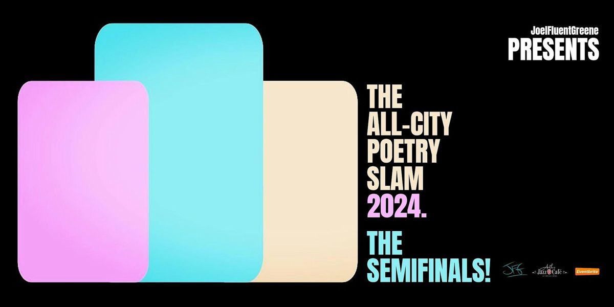 THE ALL-CITY POETRY SLAM 2024: THE SEMIFINALS!