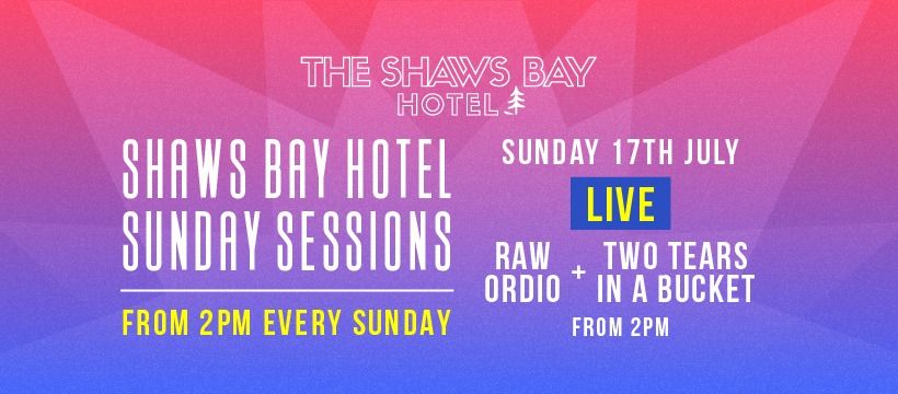 Shaws Bay Hotel Sunday Sessions Ft Raw Ordio &  Two Tears In A Bucket
