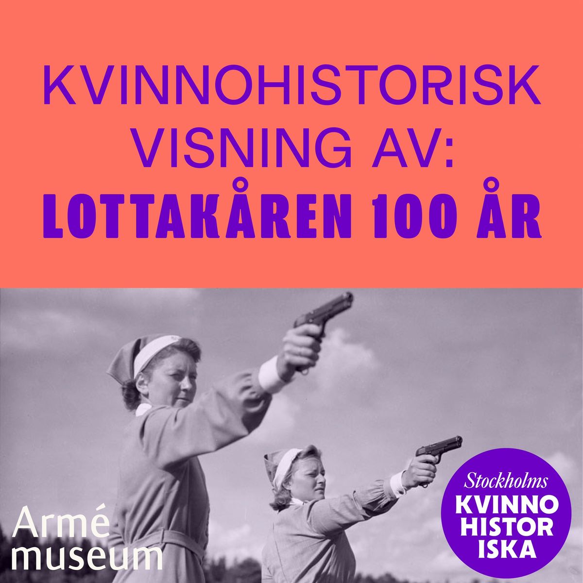 Kvinnohistorisk visning av: Lottak\u00e5ren 100 \u00e5r \u2013 p\u00e5 Arm\u00e9museum