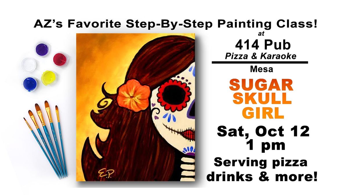 "Sugar Skull Girl" Paint & Sip Party at 414 Pub, Pizza & Karaoke, Mesa!