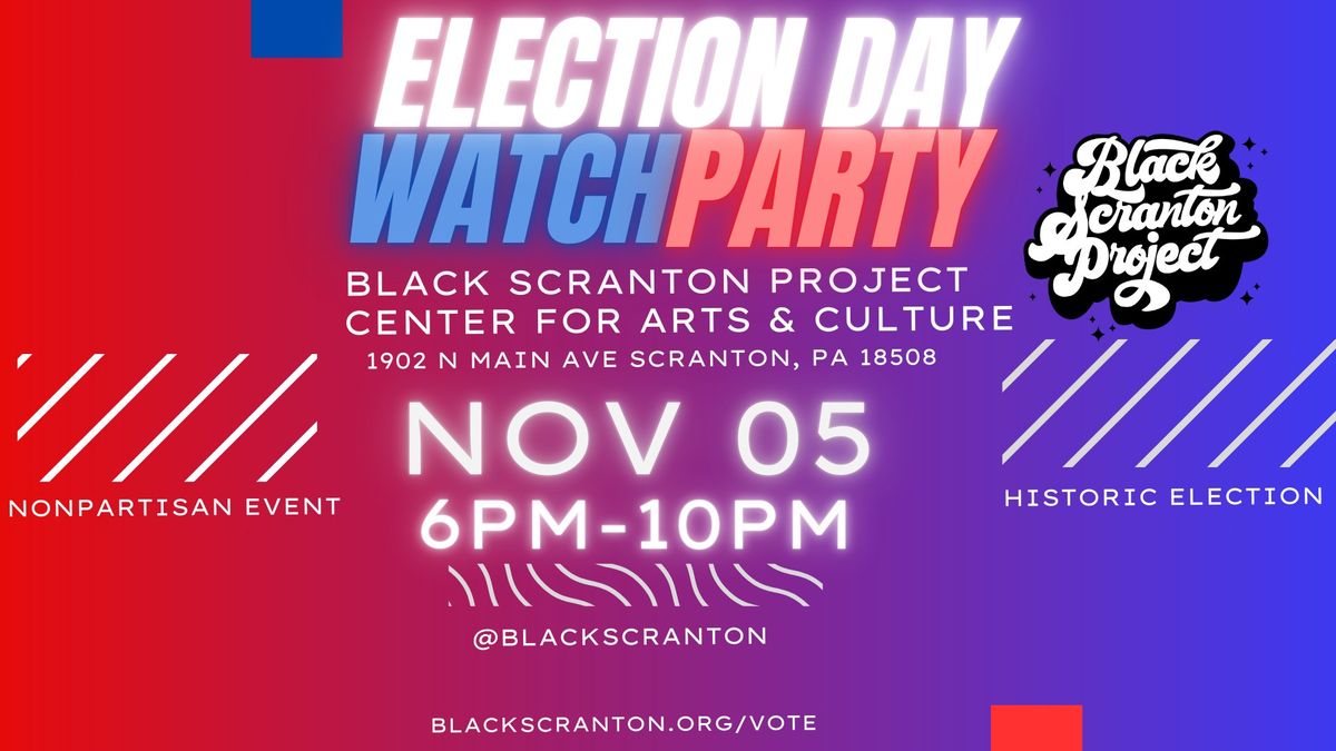 Election Day Watch Party with Black Scranton