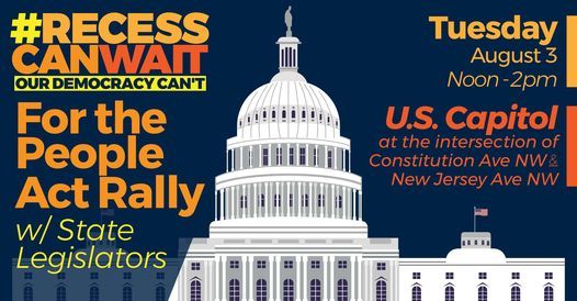 Recess Can Wait \u2014 Our Democracy Can\u2019t: For the People Act Rally w\/ State Legislators at the Capitol