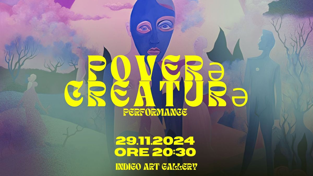 Pover\u0259 Creatur\u0259 - unusual performance