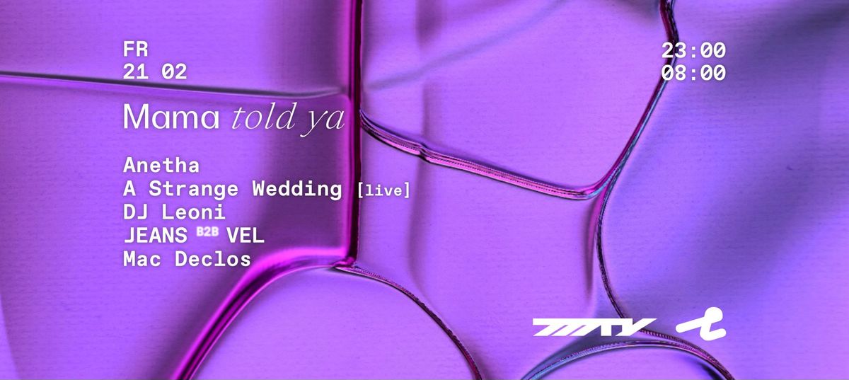 Mama Told Ya w\/ Anetha, A Strange Wedding [live], JEANS b2b Vel, DJ Leoni, Mac Declos