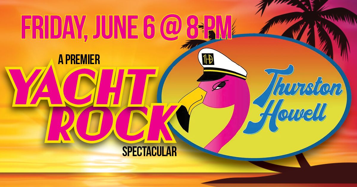 Thurston Howell \u2013 A Premier Yacht Rock Spectacular!