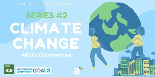 CLIMATE CHANGE SERIES | AIESEC Club Meet Ups