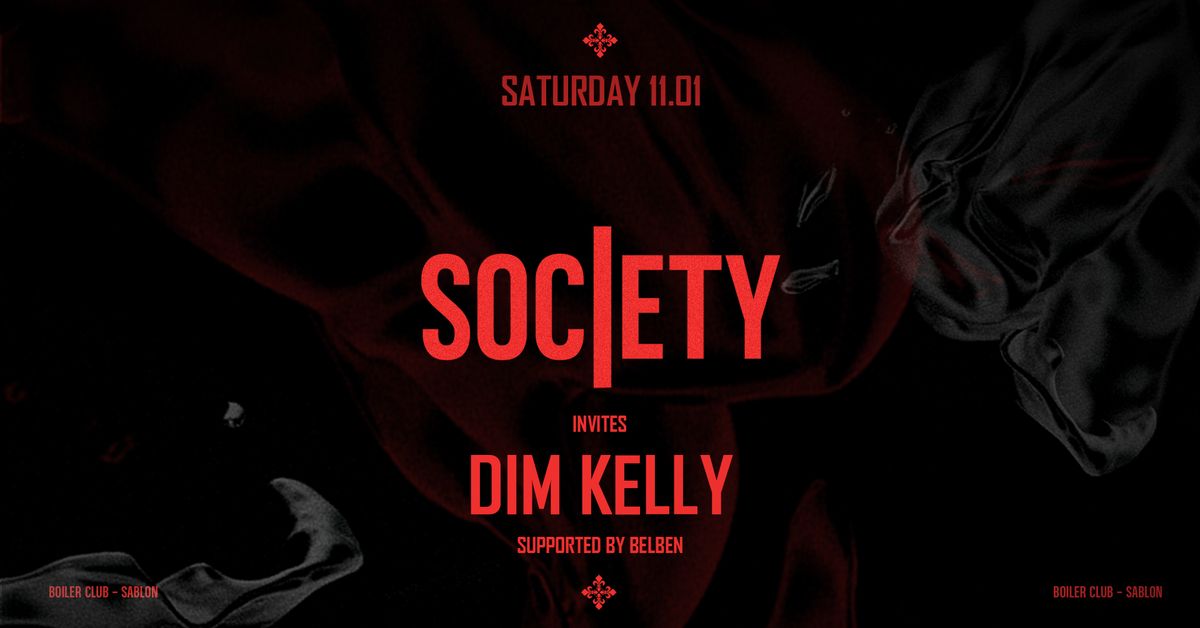  SOCIETY \u2719 INVITES DIM KELLY \u2719 SAT 11.01