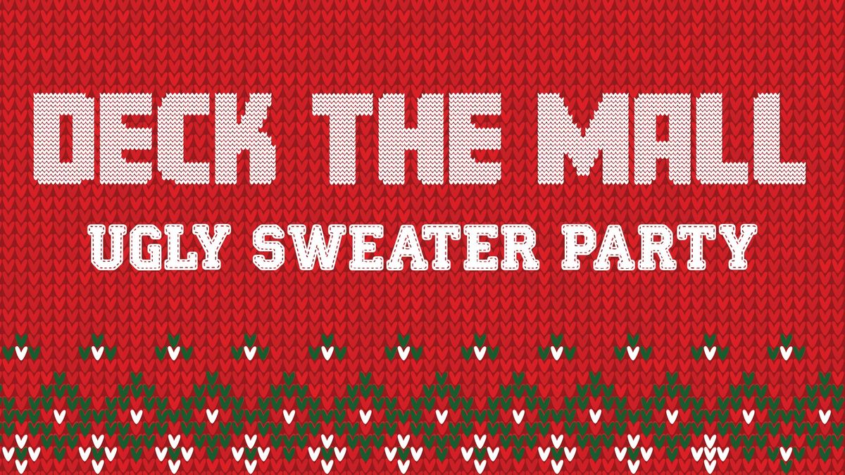 Deck The Mall: Ugly Sweater Party