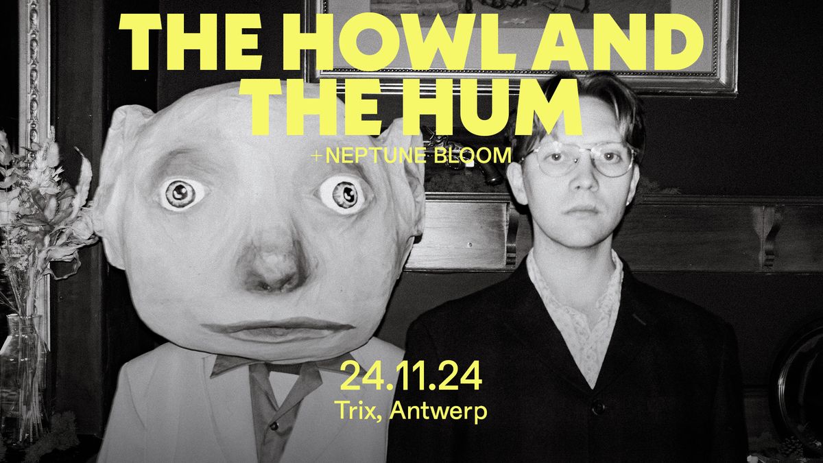 The Howl & The Hum + Neptune Bloom \/ Trix