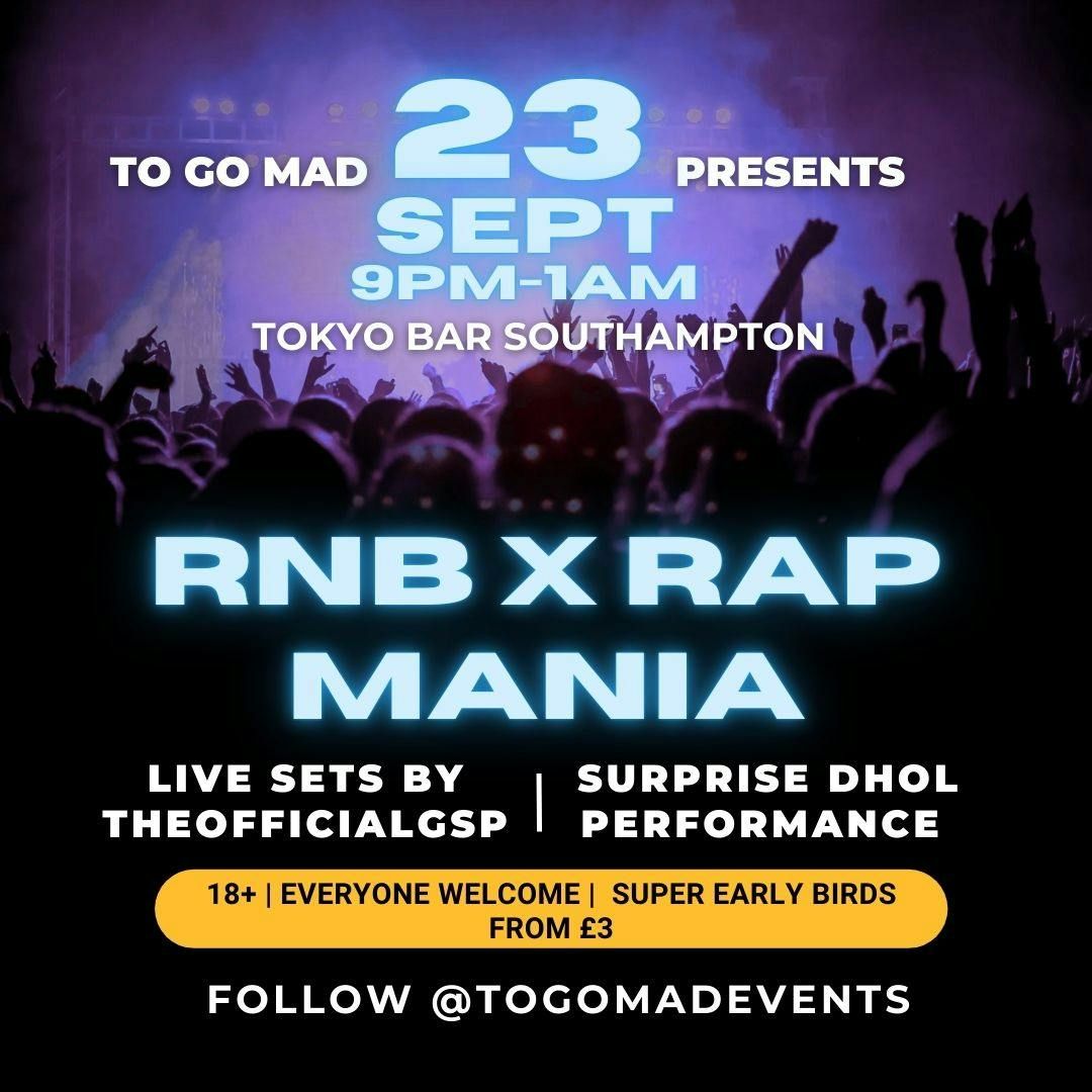 TO GO MAD EVENTS PRESENTS: RNB X RAP MANIA