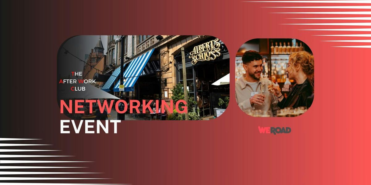 Networking Event - The After Work Club x Albert's Schloss (Manchester)