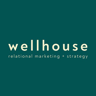 Wellhouse Relational Marketing + Strategy
