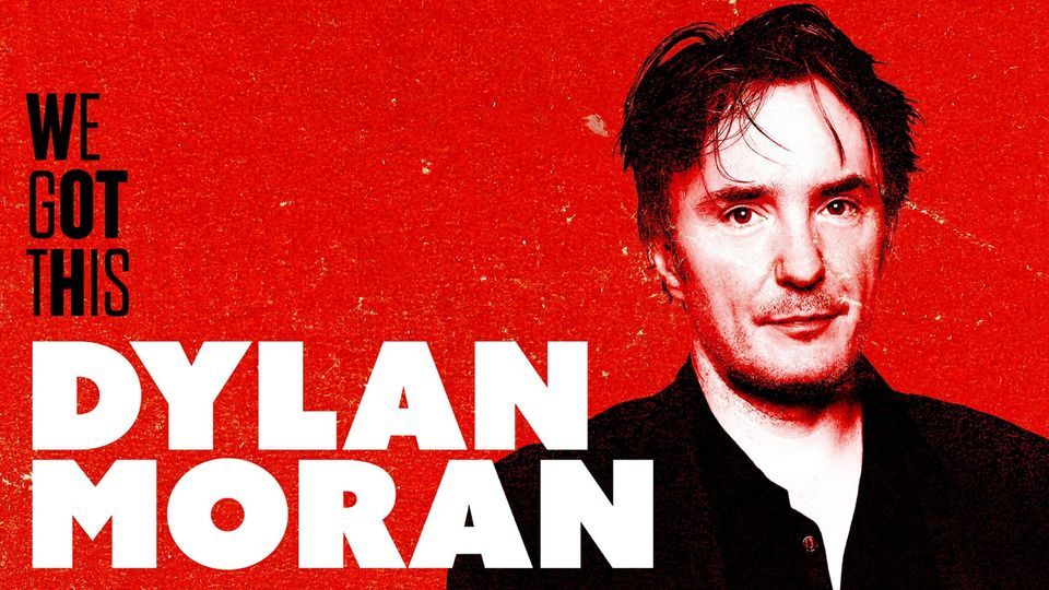Dylan Moran - We Got This