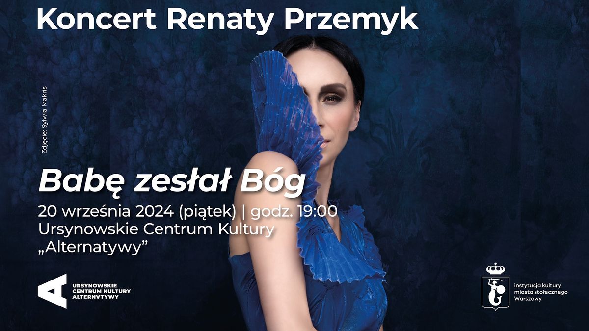 \u201eBab\u0119 zes\u0142a\u0142 B\u00f3g\u201d | koncert Renaty Przemyk 