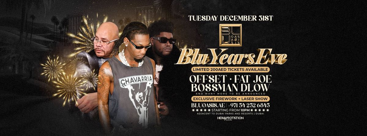 NEWYEAR EVE: OFFSET, FAT JOE & BOSSMAN DLOW Live | 31.12.2024 | BLU OASIS 