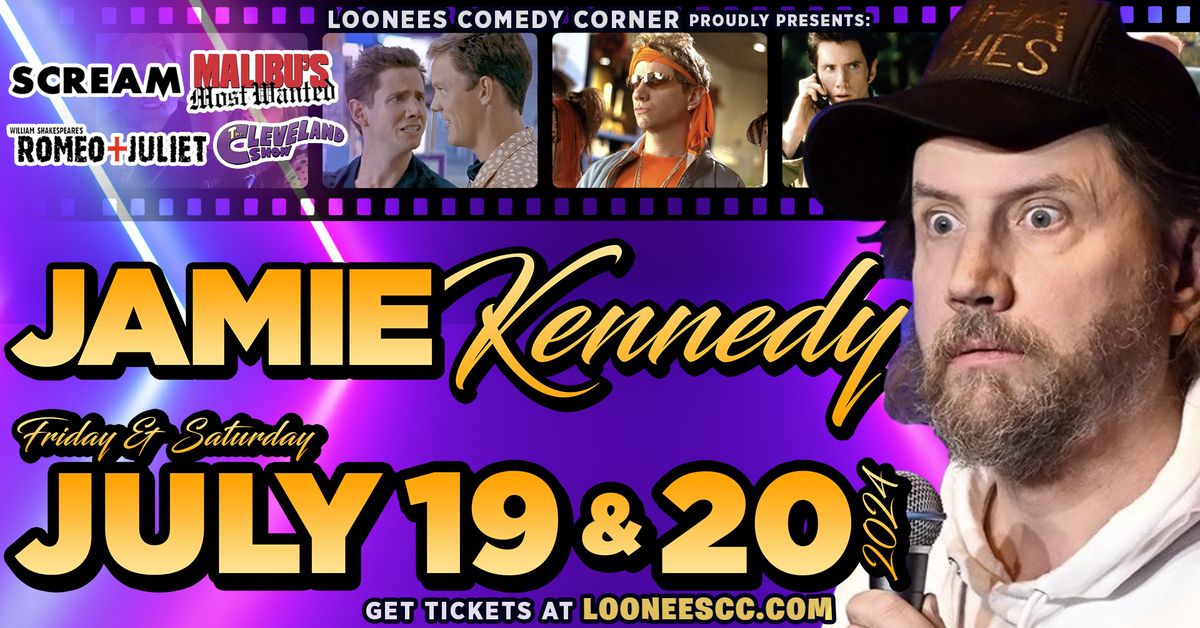 Jamie Kennedy Live @ LOONEES! July 19th-20th