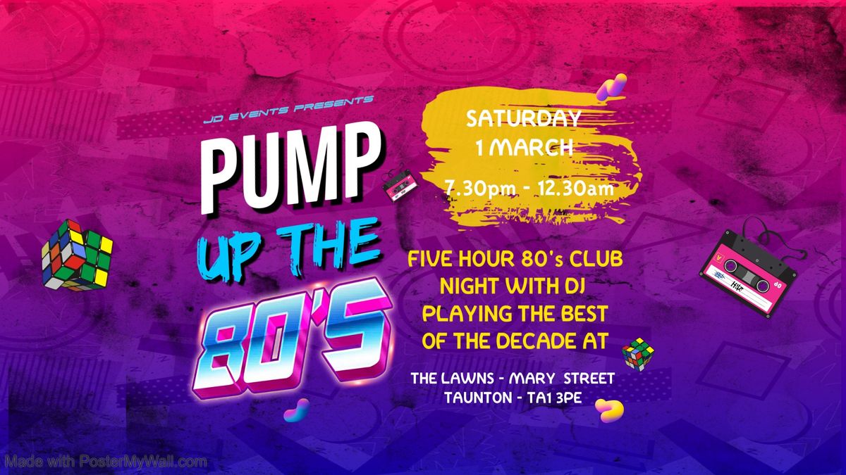 PUMP UP THE 80's Club Night @ The Lawns \/ Taunton