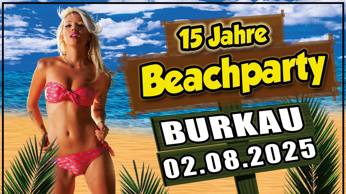 Beachparty Burkau - 15 Jahre Jubil\u00e4umsspecial!