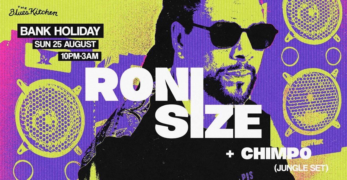 Bank Holiday Special: Roni Size + Chimpo