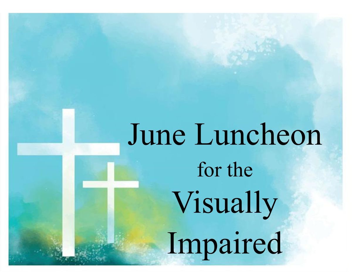 June Luncheon for the Visually Impaired