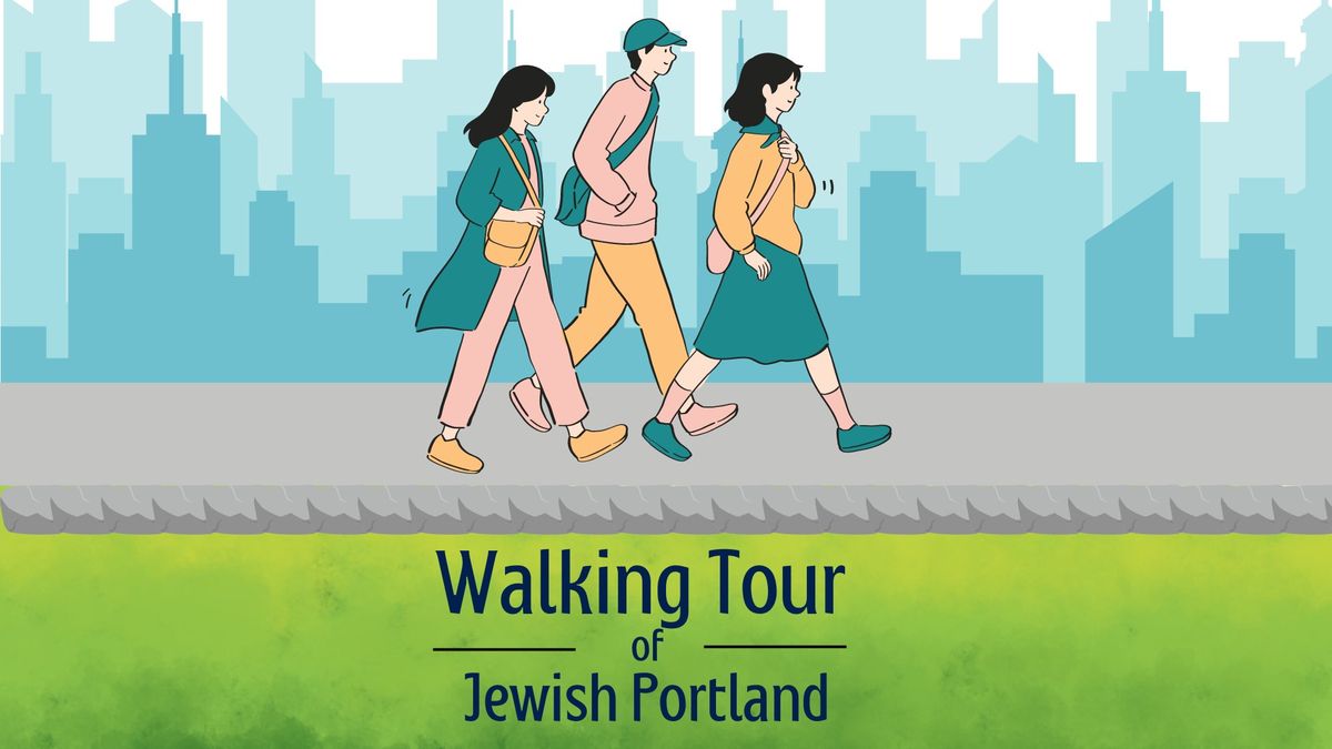Walking Tour of Jewish Portland: Past to Present SECOND DATE