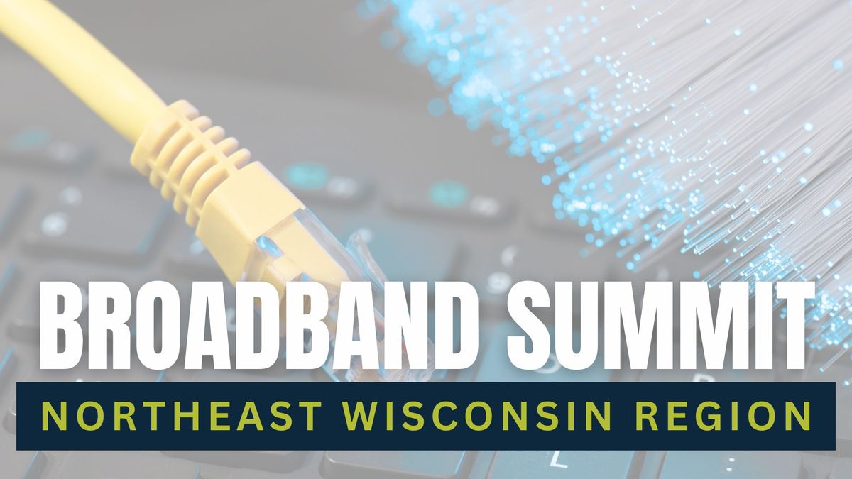 Northeast Wisconsin Regional Broadband Summit