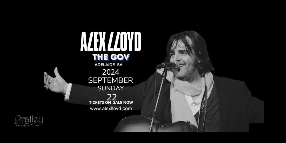 ALEX LLOYD | THE GOV ADELAIDE SA 