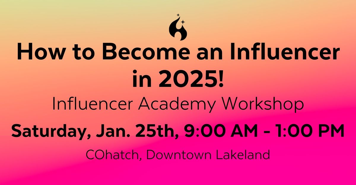 Influencer Academy Workshop: How to Become an Influencer in 2025