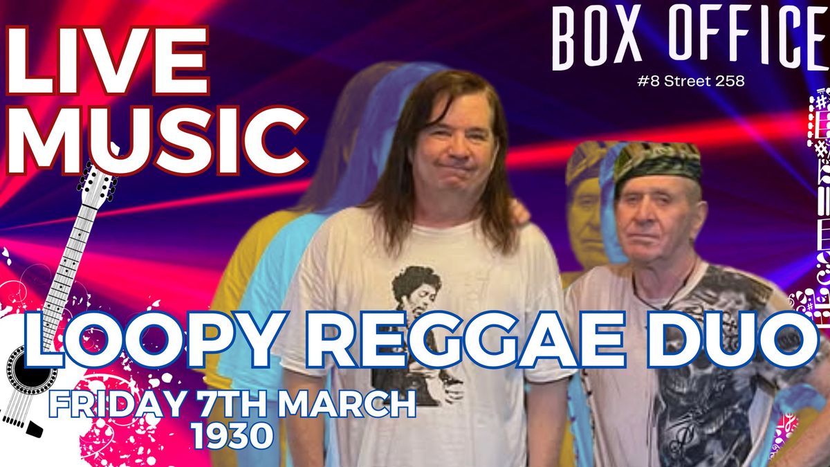 The Box Office Presents - Loopy Reggae Duo