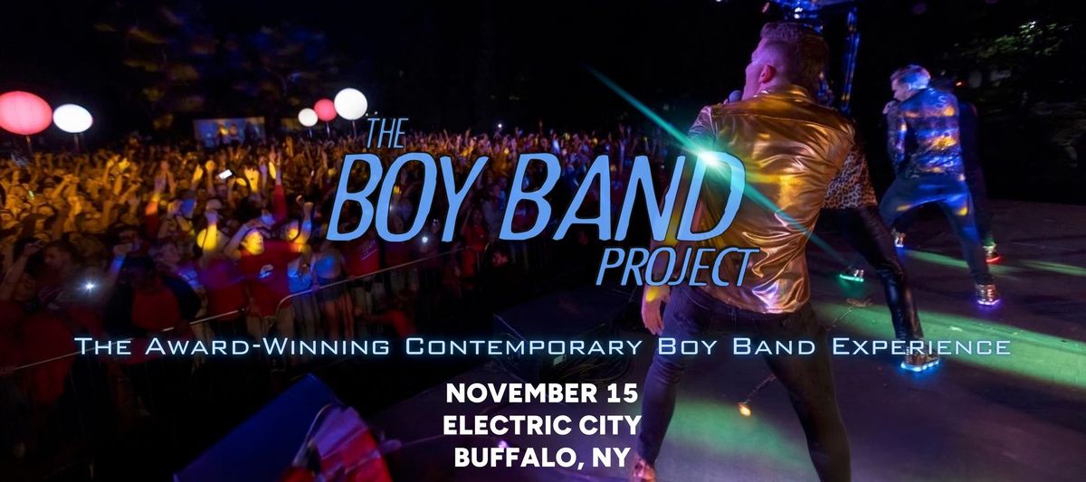 The Boy Band Project - Electric City, Buffalo NY